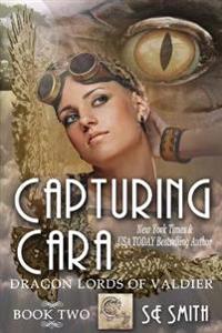 Capturing Cara: Dragon Lords of Valdier Book 2: Dragon Lords of Valdier Book 2