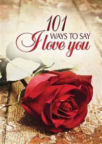 101 Ways to Say I Love You