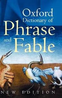 Oxford Dictionary of Phrase And Fable