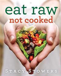 Eat raw, not cooked