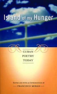 Island of My Hunger: Cuban Poetry Today