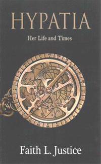 Hypatia: Her Life and Times