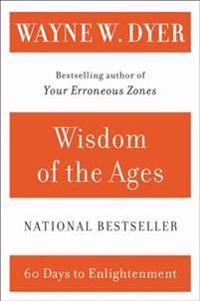 Wisdom of the Ages: A Modern Master Brings Eternal Truths Into Everyday Life
