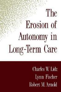 The Erosion of Autonomy in Long-term Care