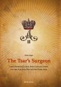 The Tsar's Surgeon and Other Early Art Collectors in the Grand Duchy of Finland