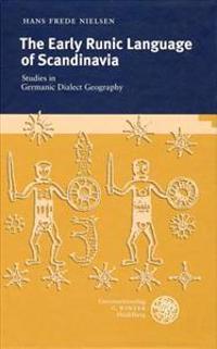 The Early Runic Language of Scandinavia: Studies in Germanic Dialect Geography