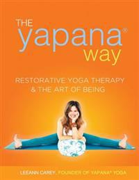 The Yapana Way: Restorative Yoga Therapy & the Art of Being