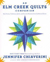 An ELM Creek Quilts Companion: New Fiction, Traditions, Quilts, and Favorite Moments from the Beloved Series