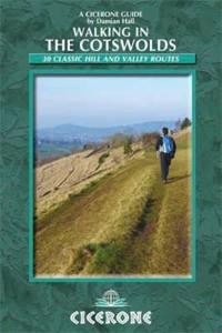 Walking in the Cotswolds: 30 Classic Hill and Valley Routes