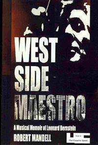 West Side Maestro Vol. 1: A Musical Memoir of Leonard Bernstein-The Creative Spark