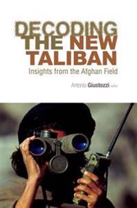 Decoding the New Taliban: Insights from the Afghan Field