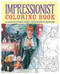 Impressionist Coloring Book: Classic Pictures from a Golden Age of Painting