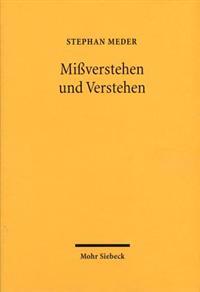 Missverstehen Und Verstehen: Savignys Grundlegung Der Juristischen Hermeneutik