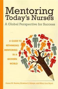 Mentoring Today's Nurses: A Global Perspective for Success