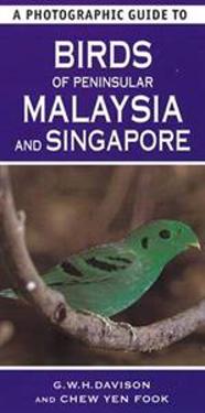 A Photographic Guide to Birds of Peninsular Malaysia and Singapore