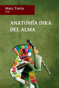 Anatomia Inka del Alma