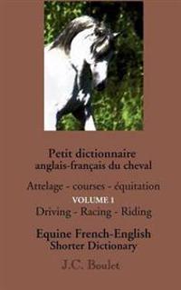 Petit Dictionnaire Anglais-Fran Ais Du Cheval - Vol. 1