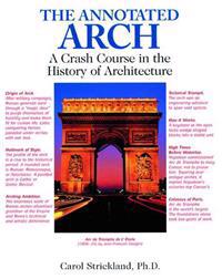The Annotated Arch: A Crash Course in the History of Architecture