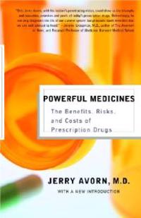Powerful Medicines: The Benefits, Risks, and Costs of Prescription Drugs