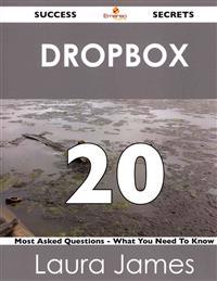 Dropbox 20 Success Secrets - 20 Most Asked Questions on Dropbox - What You Need to Know