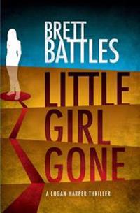 Little Girl Gone: A Logan Harper Thriller