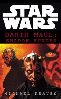 Star Wars: Darth Maul - Shadow Hunter