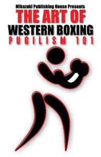 The Art of Western Boxing: Pugilism 101
