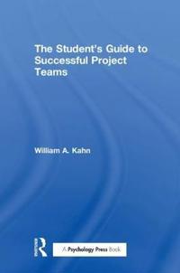 The Student's Guide to Successful Project Teams