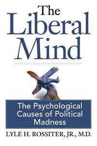 The Liberal Mind: The Psychological Causes of Political Madness