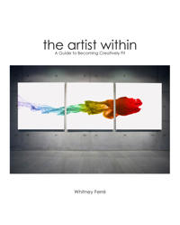 The Artist Within: A Guide to Becoming Creatively Fit