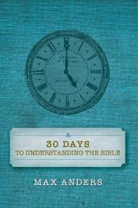 Thirty Days to Understanding the Bible