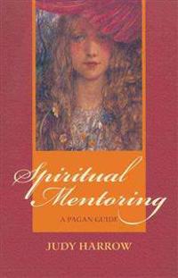 Spiritual Mentoring: A Pagan Guide