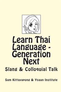 Learn Thai Language: Generation Next: Slang & Colloquial Talk