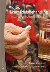 Äldres läkemedelsbehandling : orsaker och risker vid multimedicinering