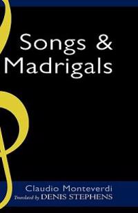 Claudio Monteverdi: Songs and Madrigals in Parallel Translation
