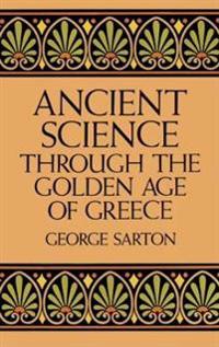 Ancient Science through the Golden Age of Greece