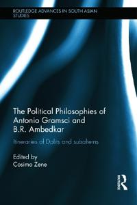 The Political Philosophies of Antonio Gramsci and Ambedkar