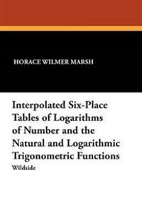 Interpolated Six-Place Tables of Logarithms of Number and the Natural and Logarithmic Trigonometric Functions
