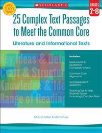 25 Complex Text Passages to Meet the Common Core: Literature and Informational Texts, Grade 7-8
