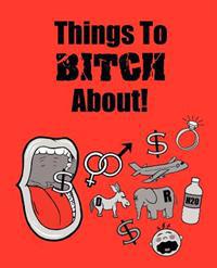 Things to Bitch about