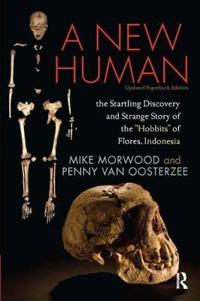 A New Human: The Startling Discovery and Strange Story of the 