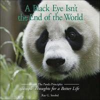A Black Eye Isn't the End of the World: The Panda Principles Simple Thoughts for a Better Life