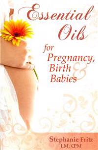 Essential Oils for Pregnancy, Birth & Babies