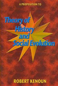 A Proposition to Theory of History and Social Evolution: Sociobiology