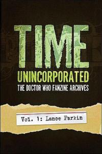 Time, Unincorporated, Vol. 1: The Doctor Who Fanzine Archives