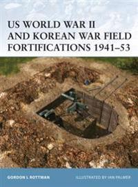 US World War II and Korean War Field Fortifications, 1941-53