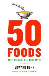 50 Foods: The Essentials of Good Taste
