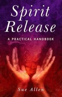 Spirit Release: A Practical Handbook