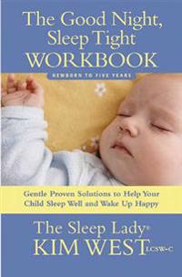 The Good Night, Sleep Tight Workbook: Gentle Proven Solutions to Help Your Child Sleep Well and Wake Up Happy