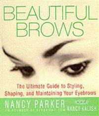 Beautiful Brows: The Ultimate Guide to Styling, Shaping, and Maintaining Your Eyebrows